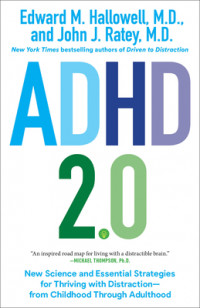 ADHD 2.0: New Science and Essential Strategies for Thriving with Distraction--From Childhood Through Adulthood