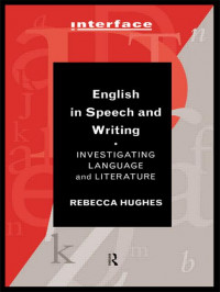 English in speech and writing : investigating language and literature