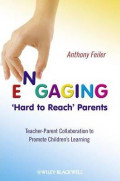 Engaging 'Hard to Reach' Parents : Teacher-Parent Collaboration to Promote Children's Learning