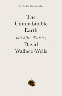 The Uninhabitable Earth : Life After Warming