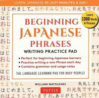 Beginning Japanese Phrases Writing Practice Pad : Learn Japanese in Just Minutes a Day!