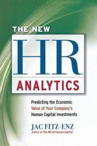 The New HR Analytics : Predicting the Economic Value of Your Company's Human Capital Investments