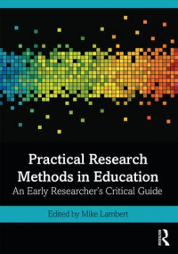 Practical Research Methods in Education: an early researcher's critical guide