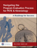 Navigating the Program Evaluation Process for PETE and Kinesiology : A Raodmap for Success