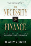 The Necessity of Finance : An Overview of the Science of Management of Wealth for an Individual, a Group, or an Organization