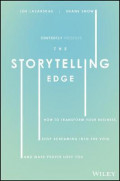 The Storytelling Edge : How to Transform Your Business, Stop Screaming into the Void, and Make People Love You