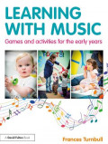 Learning with Music: Games and Actvities for the Early Years