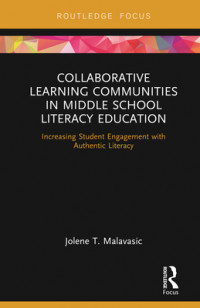 Collaborative Learning Communities in Middle School Literacy Education: Increasing Student Engagement with Authentic Literacy