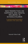 New Perspectives on Happiness and Mental Wellbeing in Schoolchildren: A Developmental-Psychoanalytical Explanation of the Latency Stage