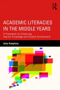 Academic Literacies in the Middle Years: Framework for Enhancing Teacher Knowledge and Student Achievement