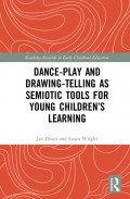 Dance-Play and Drawing and Drawing-Telling as Semiotic Tools for Young Children's Learning: routledge research in early childhood education