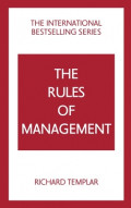 The Rules of Management: A Definitive Code for Managerial Success