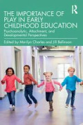 The Importance of Play in Early Childhood Education: Psychoanalytic, Attachment, and Developmental Perspectives
