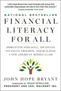 Financial Literacy for All: Disrupting Struggle, Advancing Financial Freedom, and Building a New American Middle Class