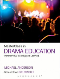 Masterclass in Drama Education : Transforming Teaching and Learning