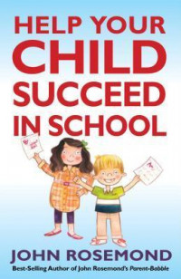 Fail-Safe Formula for Helping Your Child Succeed in School