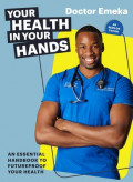 Your Health in Your Hands: An Essential Handbook to Futureproff Your Health