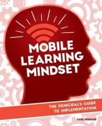 Mobile Learning Mindset : The Prinicipal's Guide to Implementation