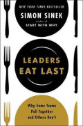 Leaders Eat Last : Why Some Teams Pull Together and Others Don't