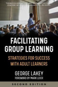 Facilitating Group Learning : Strategies for Success with Diverse Learners
