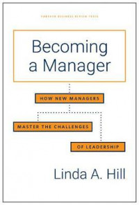 Becoming a Manager : How New Managers Master the Challenges of Leadership