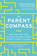 The Parent Compass: Navigating Your Teen's Wellness and Academic Journey in Today's Competitive World