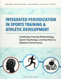 Integrated Periodization in Sports Training & Athletic Development : Combining Training Methodology, Sports Psychology, and Nutrition to Optimize Performance