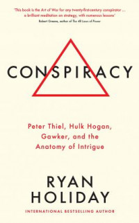 Conspiracy : A True Story of Power, Sex, and a Billionaire's Secret Plot to Destroy a Media Empire