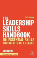 The Leadership Skills Handbook : 100 Essential Skills You Need to be a Leader