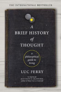 A Brief History of Thought : A Philosophical Guide to Living