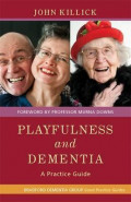 Playfulness and Dementia : A Practice Guide