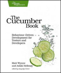 The Cucumber Book : Behaviour-Driven Development for Testers and Developers