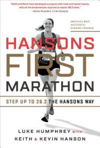 Hansons First Marathon : Step Up to 26.2 the Hansons Way