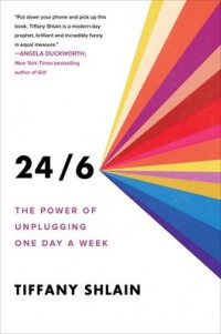 24/6 : The Power of Unplugging One Day a Week