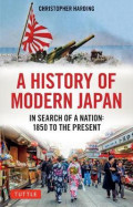 A History of Modern Japan : In Search of a Nation: 1850 to the Present