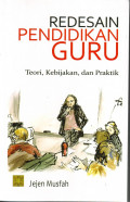 Redesain Pendidikan Guru : Teori, Kebijakan, dan Praktik