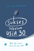 Sukses Sebelum Usia 30: Kiat dan Rahasia Sukses di Usia Muda
