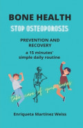 Bone Health: Stop Osteoporosis - Prevention And Recovery- A 15 Minutes' Simple Daily Routine