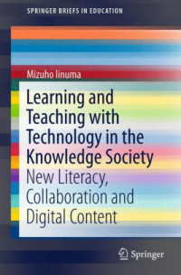 Learning and Teaching with Technology in the Knowledge Society New Literacy, Collaboration and Digital Content