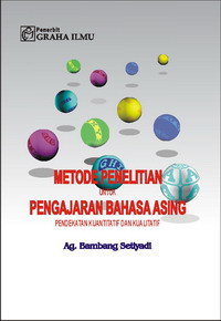 Metode Penelitian untuk Pengajaran Bahasa Asing : Pendekatan Kuantitatif dan Kualitatif
