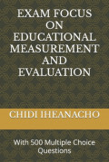 Exam Focus on Educational Measurement and Evaluation: With 500 Multiple Choice Questions