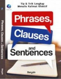 Phrases, Clauses, and Sentences : Tip dan Trik Lengkap Menulis Kalimat Efektif