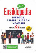 A-Z Ensiklopedia Metode Pembelajaran Inovatif : Untuk Guru, Dosen dan Mahasiswa