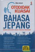 Otodidak Kuasai Bahasa Jepang: Metode Super Cepat, Mudah, Praktis dan Terlengkap