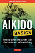 Aikido Basic : Everything you need to get started in aikido from basic footwork and throws to training.