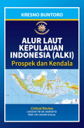 Alur Laut Kepulauan Indonesia (ALKI) : Prospek dan Kendala