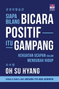 Siapa Bilang Bicara Positif itu Gampang: Kekuatan Ucapan dalam Mengubah Hidup