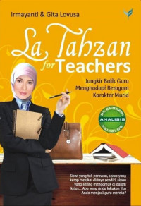 La Tahzan for Teachers: jungkir balik guru menghadapi beragam karakter murid