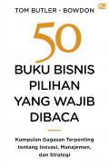 50 Buku Bisnis Pilihan yang Wajib Dibaca: Kumpulan Gagasan Terpenting tentang Inovasi, Manajemen, dan Strategi