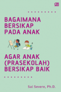 Bagaimana Bersikap pada Anak Agar Anak (Prasekolah) Bersikap Baik